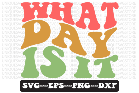 Reviewing the What Day is It Wavy Retro Svg Design